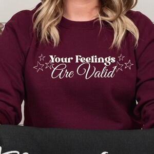 Your Feelings Are Valid Mental Health Awareness Sweatshirt Counselor Sweatshirt Gift For Therapist Self Care Trendy Sweatshirt image 1