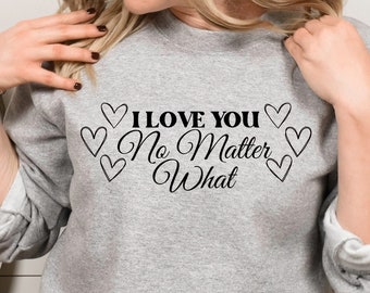 Je t’aime peu importe ce que le sweat-shirt de santé mentale Cadeau pour fille adolescente Sweat-shirt à la mode pour son sweat-shirt unisexe à col d’équipage