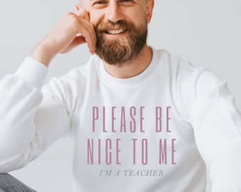 Please Be Nice To Me I'm A Teacher Unisex Heavy Blend Crewneck Sweatshirt