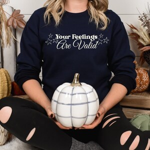 Your Feelings Are Valid Mental Health Awareness Sweatshirt Counselor Sweatshirt Gift For Therapist Self Care Trendy Sweatshirt image 2