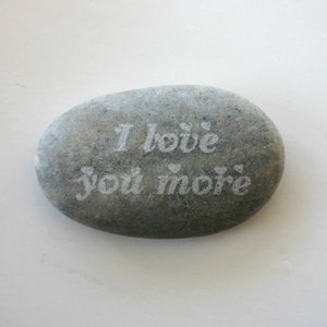 I love you more Engraved Stone River Rock Worry Stone Inspirational Stone Wedding Gift
