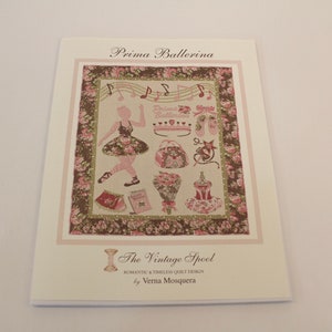 May include: Prima Ballerina quilt pattern by The Vintage Spool, featuring a ballerina with floral details and musical notes. Romantic & Timeless Quilt Designs by Verna Mosquera.