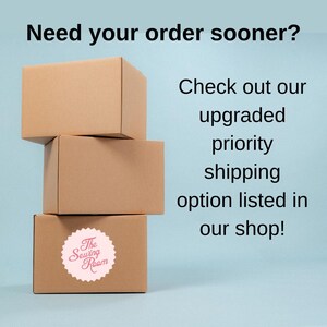 May include: Three brown cardboard boxes stacked on top of each other. The bottom box has a white sticker with the text "The Sewing Room". The text "Need your order sooner? Check out our upgraded priority shipping option listed in our shop!" is visible on a light blue background.