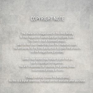 May include: A gray background with the text "COPYRIGHT NOTE" at the top. The text explains that the item uses characters/images belonging to their respective owners and is not a licensed product. It also mentions digital download and refunds.