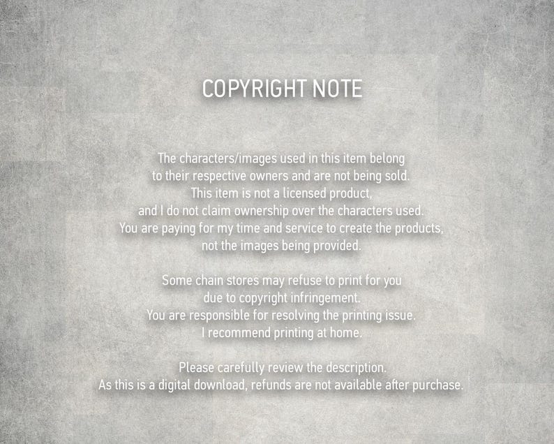 May include: A gray background with the text "COPYRIGHT NOTE" at the top. The text explains that the item uses characters/images belonging to their respective owners and is not a licensed product. It also mentions digital download and refunds.