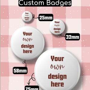 May include: Four white circular pin-back badges with the brown text Your own design here. The badges are labelled with sizes 25mm, 32mm, 58mm, and 75mm. The top of the image features the black text Marked-down Custom Badges on a pink background.