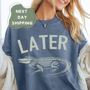 Later Gator Vintage 90s Comfort colors Shirt, Retro Style T-shirt, Funny Graphic Alligator Hoodie, Gift For Him Or Her