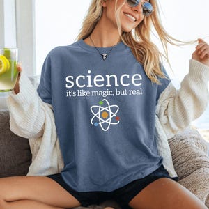 Comfort colors  Science Shirt for women men, nerdy scientist gift for science teacher tee, liberal tee, It&#39;s Like Magic But Real, BootsTees