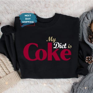 My Diet is Coke Sweatshirt, I Need Diet Coke Sweatshirt, Diet Coke Lover Sweatshirt, Coke Lover Sweater, Diet Coke Sweatshirt for Kids