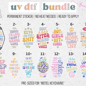 May include: A set of 14 colorful motel keychains with funny sayings. The keychains are pre-sized for motel keychains and are permanent stickers that do not require heat to apply. The sayings include "Just a Bad Bitch", "Hot Girls Hit Curbs", "Better Late Than Ugly", "Beep Beep Bitch", "Drive Safely Someone Loves You", "On My Way to Buy More Plants", "All Panic No Disco", "Anxious But Pretty", "As Long As I Know I'm Delightful", and "Book Lover On My Way to the Bookstore".