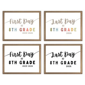 May include: Four framed prints with text. Two prints read "First Day of 8th Grade 2025-2026" and "Last Day of 8th Grade 2026" in a mix of colors. The other two prints have the same text in black.