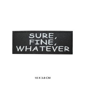 Può includere: Toppa ricamata nera con testo bianco che recita "Sure, Fine, Whatever". La toppa misura 10 x 3,8 cm.
