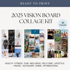 May include: A collage kit with 36 pages of images for creating a 2025 vision board. The images include themes of health, fitness, wellness, self-care, lifestyle, travel, outdoors, home, and affirmations.