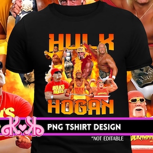 Puede incluir: Camiseta negra con un collage de imágenes de Hulk Hogan y el texto "HULK HOGAN" en naranja y amarillo. La camiseta también incluye el texto "PNG TSHIRT DESIGN" y "*NOT EDITABLE".