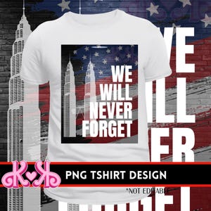 Never Forget 9/11 PNG, Patriot Day 9/11 PNG, Memorial 9/11 PNG, We Will Never Forget, September 11th Never Forget Svg, dtf, sublimation