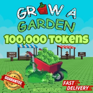 May include: A cartoon-style graphic with the text "GROW A GARDEN" and "100,000 Tokens." A red wheelbarrow filled with green tokens sits on a green field. The image includes a guarantee badge and "FAST DELIVERY" text.