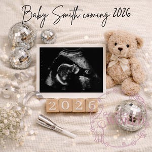 May include: A pregnancy announcement featuring the text "Baby Smith coming 2026." The image shows a sonogram, a teddy bear, disco balls, and wooden blocks displaying the year 2026. The background is a soft, textured fabric.
