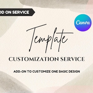 May include: A digital design service advertisement with the word "Template" in a stylish script font. The text "CUSTOMIZATION SERVICE" is below, with "ADD-ON TO CUSTOMIZE ONE BASIC DESIGN" underneath. A Canva logo is in the upper right corner.