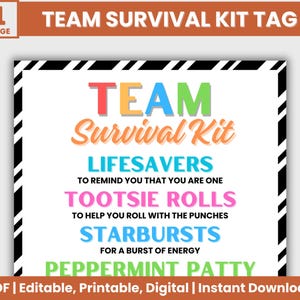 Peut inclure: Une étiquette imprimable avec une bordure rayée noire et blanche. L'étiquette dit "TEAM Survival Kit" en lettres colorées. L'étiquette liste différents bonbons et leurs significations, comme "Lifesavers pour vous rappeler que vous êtes un" et "Tootsie Rolls pour vous aider à rouler avec les coups de poing".