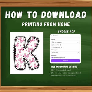 May include: A chalkboard with the text "HOW TO DOWNLOAD PRINTING FROM HOME" and a large letter "K" decorated with pink bows. The image also includes instructions for downloading a PDF file.