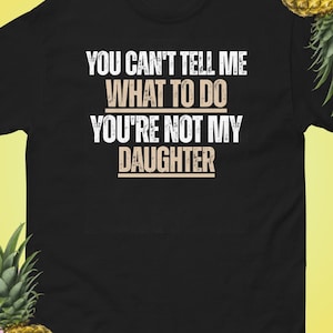 Sarkastisches Opa T-Shirt: &quot;You Can&#39;t Tell Me What To Do&quot;