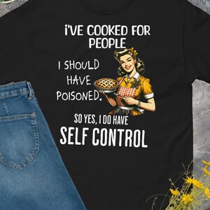 Funny Sarcastic Chef Shirt: &#39;I&#39;ve Cooked for People...&#39; Dark Humor Kitchen Gift