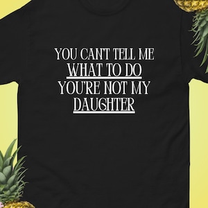 Sarkastisches Opa T-Shirt: &quot;You Can&#39;t Tell Me What To Do&quot;