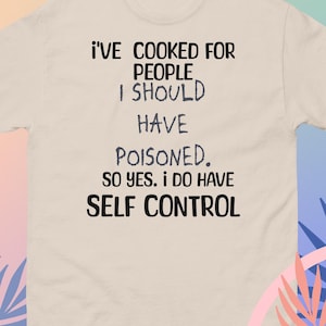 Funny Sarcastic Chef Shirt: I&#39;ve Cooked for People - Dark Humor Kitchen Gift