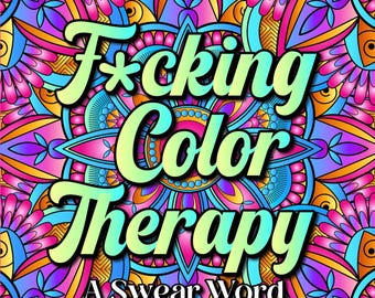 Fucking Color Therapy : A Swear Word Coloring Journal