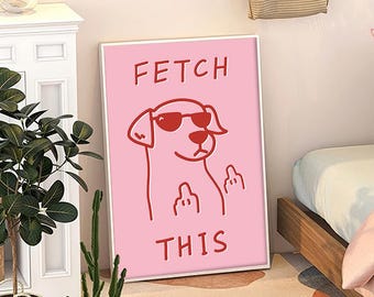 Pink Fetch This Dog Art Poster, Trendy Wall Art, Funny Aesthetic Decor, Retro Home Decor, Printed Gift Digital Downloads