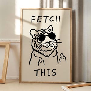 Fetch This Tiger Art Poster, Trendy Wall Art, Funny Aesthetic Decor, Retro Home Decor, Printed Gift