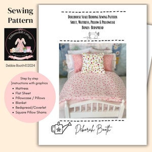 May include: A sewing pattern for a dollhouse bedding set. The pattern includes instructions for a mattress, flat sheet, pillowcase, pillows, blanket, bedspread, and square pillow shams. The pattern is illustrated with a photo of a pink dollhouse bed with a floral patterned bedspread and pillows.