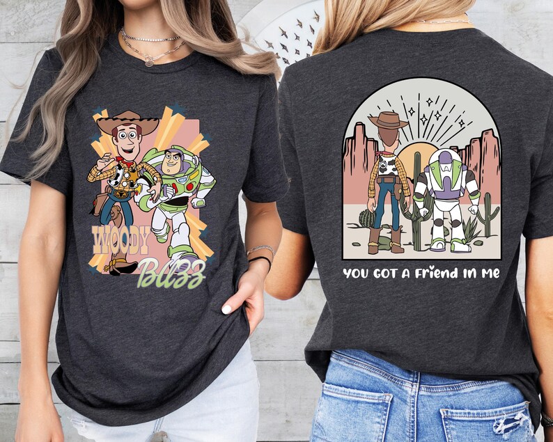 You've Got A Friend In Me Shirt, Woody and Buzz T- Shirt, Toy Story Characters Shirt, Disneyland Friends Shirt, Disney Best Friend Shirt