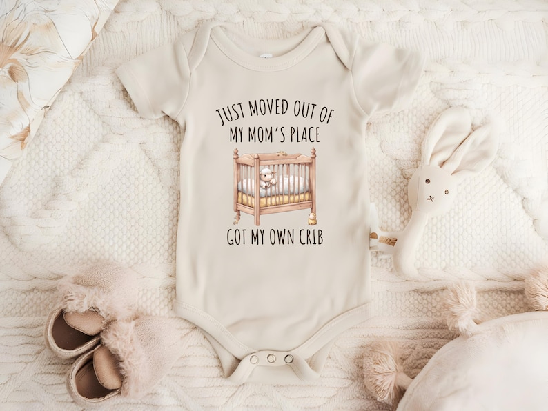 Newborn Baby Funny Bodysuit, Just Moved Out Of My Mom's Place Got My Own Crib Tee, Baby Shower Gift, Baby Announcement Shirt