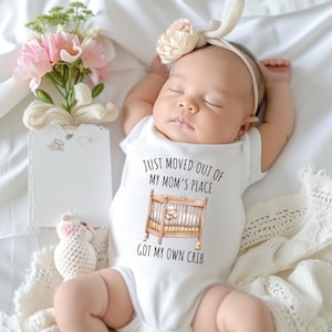 Newborn Baby Funny Bodysuit, Just Moved Out Of My Mom's Place Got My Own Crib Tee, Baby Shower Gift, Baby Announcement Shirt