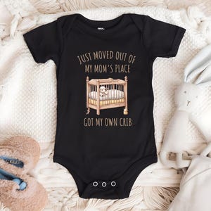 Newborn Baby Funny Bodysuit, Just Moved Out Of My Mom's Place Got My Own Crib Tee, Baby Shower Gift, Baby Announcement Shirt