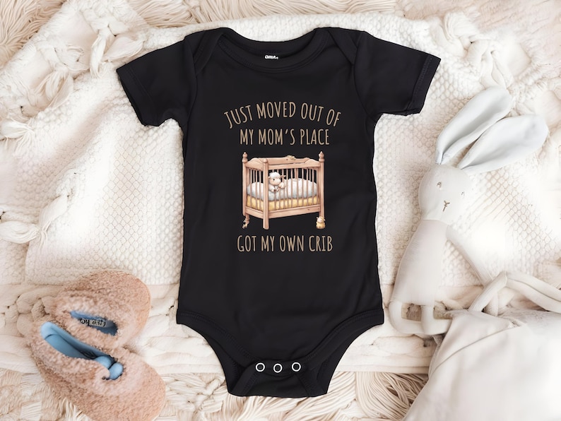 Newborn Baby Funny Bodysuit, Just Moved Out Of My Mom's Place Got My Own Crib Tee, Baby Shower Gift, Baby Announcement Shirt