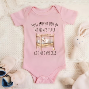 Newborn Baby Funny Bodysuit, Just Moved Out Of My Mom's Place Got My Own Crib Tee, Baby Shower Gift, Baby Announcement Shirt