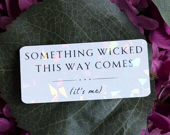 Something Wicked This Way Comes Sticker: Iridescent Waterproof Vinyl