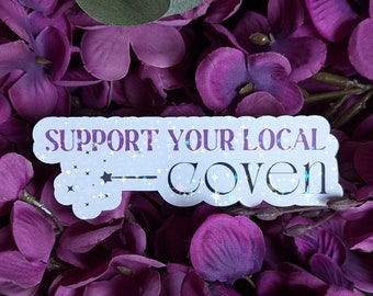 Support Your Local Coven Sticker | Witchy Sticker | Witch Coven Sticker | Practical Magic Sticker | Sparkly Sticker | Waterproof Sticker