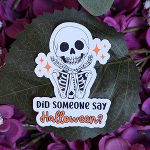 Did Someone Say Halloween Sticker | Small Halloween Sticker | Cute Skeleton | Spooky Skeleton Sticker | Waterproof Halloween for Laptop
