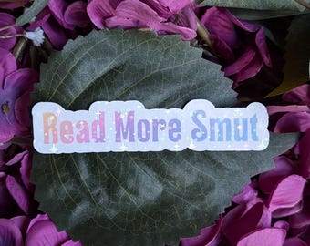 Read More Smut Sticker | Smutty Sticker | Bookish Sticker | Smut Sticker |Rainbow Sticker|Vinyl Waterproof Sticker for Kindle, Water Bottle