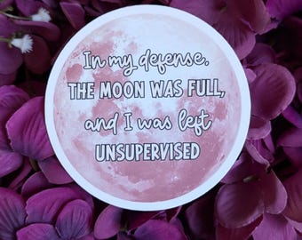 In My Defense The Moon Was Full Sticker | Moon Phases | Horoscope | Celestial Sticker | Full Moon Sticker | Witchy Vinyl Sticker for Laptop