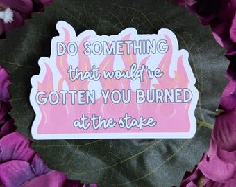 Burned at the Stake Sticker | Witchy Sticker | Feminist Witch | Female Empowerment | Vinyl Waterproof for Laptop, Kindle, Water Bottle