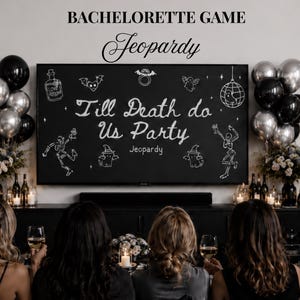 May include: A bachelorette party scene with a black chalkboard that reads "Till Death do Us Party Jeopardy." The board is decorated with skeleton and bat illustrations. Black and silver balloons and floral arrangements flank the board.