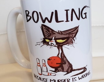 Bowling because murder is wrong. coffee mug.