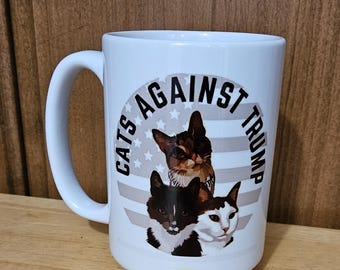 Cats against trump. 11 or 15 oz coffee mugs