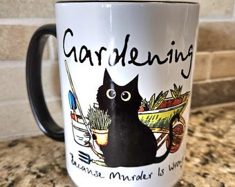 Gardening because murder is wrong. 11 or 15 oz coffee mugs