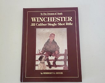 Winchester .22 Caliber Single Shot Rifle Book HC Herbert G. Houze To The Dreams of Youth 1st Edition 1993 Gun
