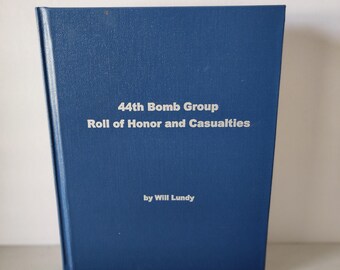 44th Bomb Group Roll of Honor and Casualties by Will Lundy Signed HC Book 2005